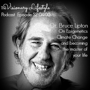 VLP S2  4/5 Dr. Bruce Lipton On Epigenetics, Climate Change and Becoming the Master of Your Own Life