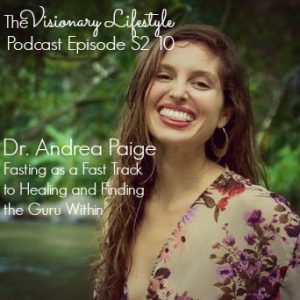 VLP S2 10 Andrea Paige: Fasting as a Fast Track to Healing and Finding the Guru Within