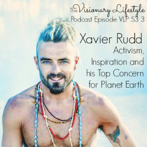VLP S 4 Xavier Rudd on Activism,  Inspiration and  his Top Concern for Planet Earth