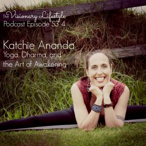 VLP S3 4 Katchie Ananda : Yoga, Dharma, and the Art of Awakening
