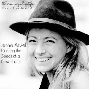 VLP S4 1 Jenna Ansell: Planting the Seeds of a New Earth