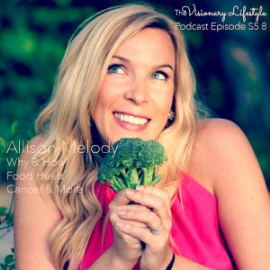 VLP S5 8 Allison Melody : Why and How Food Heals Cancer and More