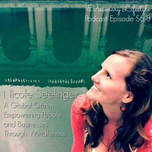 VLP S6 8 Nicole Seelinger: A Global Citizen Empowering People and Businesses Through  Mindfulness